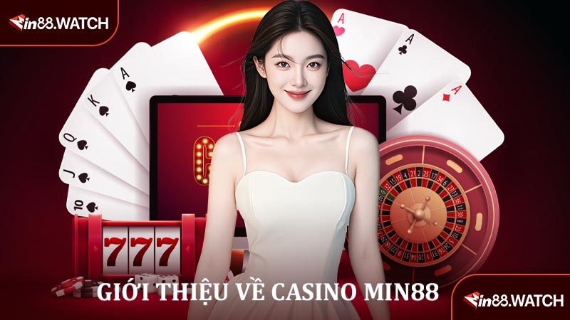 Giới thiệu về casino MIN88